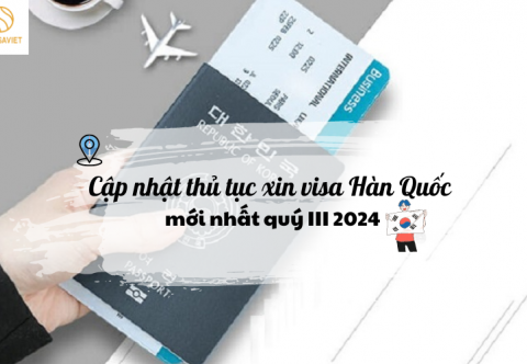 HƯỚNG DẪN CHI TIẾT THỦ TỤC XIN VISA HÀN QUỐC MỚI NHẤT QUÝ III, 2024